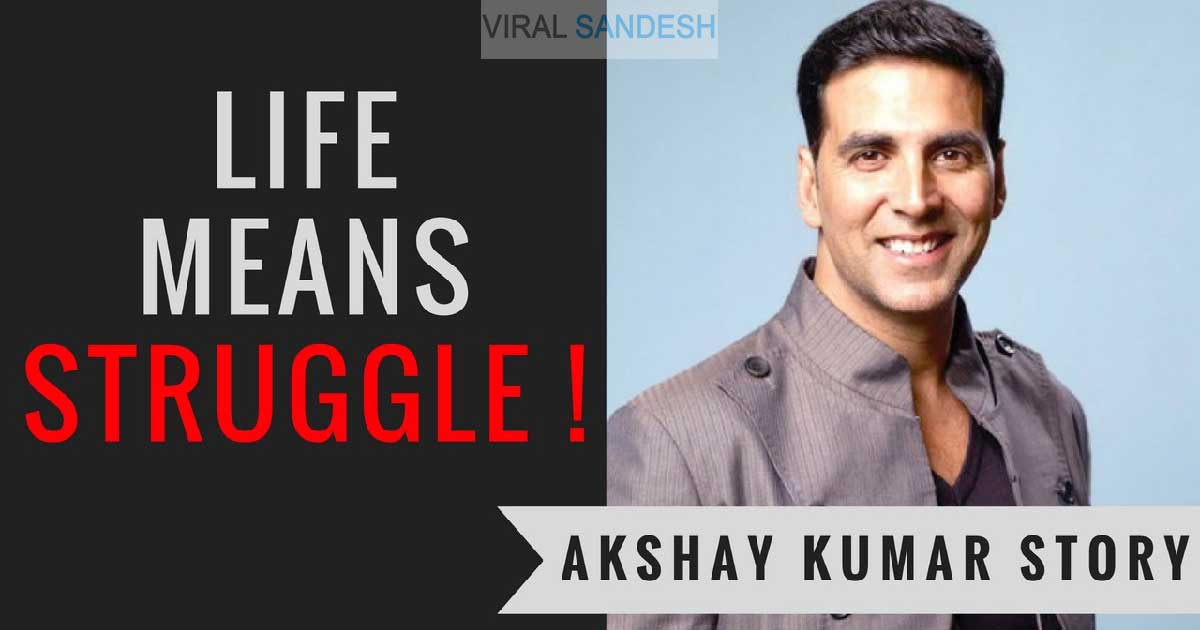 struggle story of akshay kumar