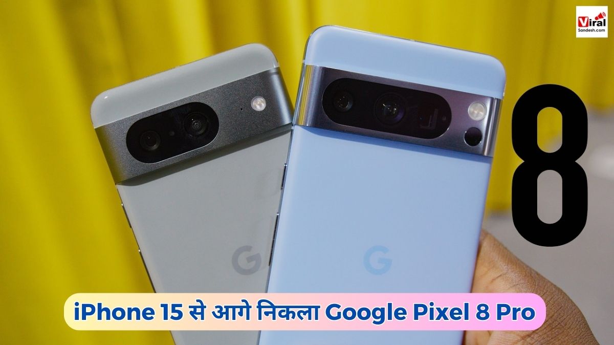 Google Pixel 8 Pro beat iPhone 15